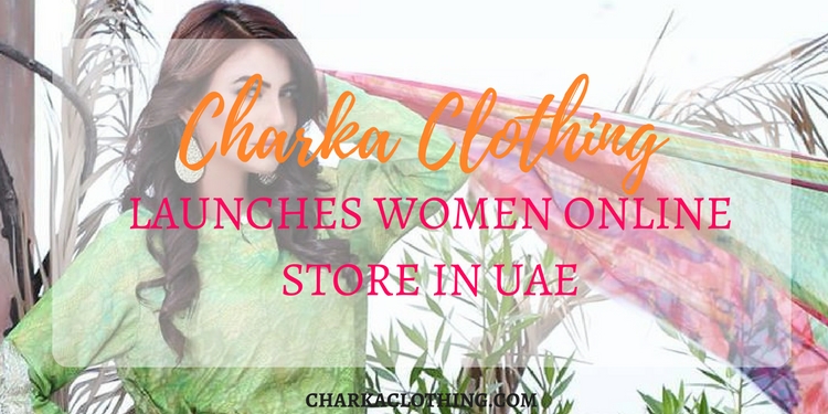 Charka clothing launches Pakistani women dresses in UAE